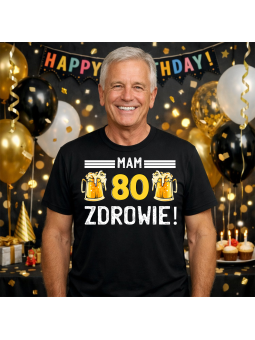 Koszulka Męska Mam 80 Lat Zdrowie | 80 lat