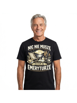 Koszulka Męska Nic Nie Muszę Jestem na Emeryturze III