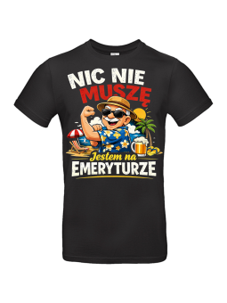 Koszulka Męska Nic Nie Muszę Jestem na Emeryturze IV