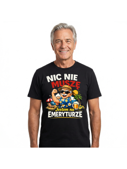 Koszulka Męska Nic Nie Muszę Jestem na Emeryturze IV