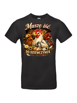 Koszulka Męska Kura Muszę Iść Do Dziewczynek