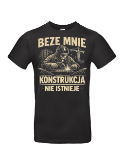 Koszulka Męska Beze Mnie Konstrukcja Nie Istnieje